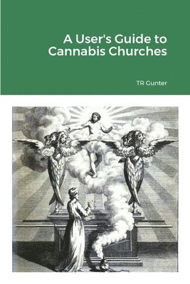Tr Gunter, TR Gunter - User's Guide to Cannabis Churches, Häftad