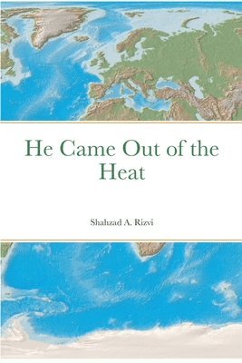 Shahzad A Rizvi, Shahzad A. Rizvi - He Came Out of the Heat, Häftad