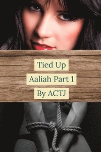 bokomslag Tied Up: Aaliah Part 1
