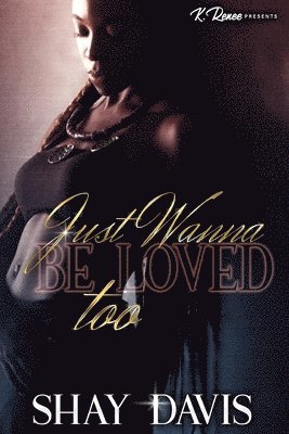 Just Wanna Be Loved Too