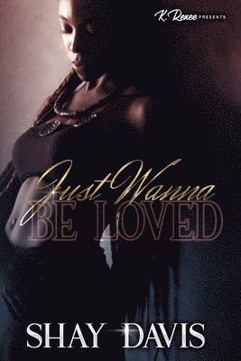 Shay Davis - Just Wanna Be Loved, Häftad
