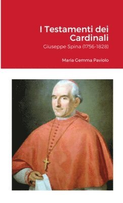 bokomslag I Testamenti dei Cardinali: Giuseppe Spina (1756-1828)