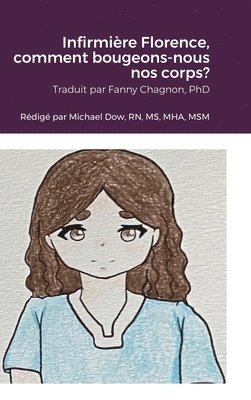 Michael Dow - Infirmière Florence, comment bougeons-nous nos corps?, Inbunden