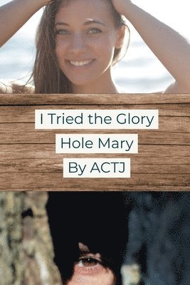 I Tried the Glory Hole: Mary 1