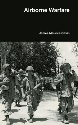 James Maurice Gavin - Airborne Warfare, Inbunden