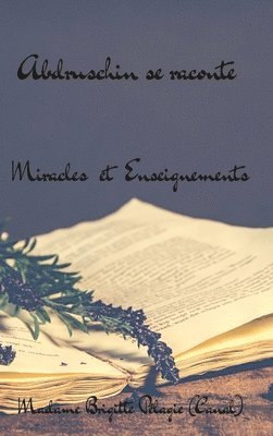 ABDRUSCHIN SE RACONTE, MIRACLES ET ENSEIGNEMENTS (couverture rigide) 1