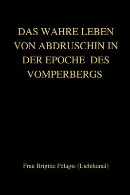 WAHRE LEBEN VON ABDRUSCHIN IN DER EPOCHE DES VOMPERBERGS (paperback)