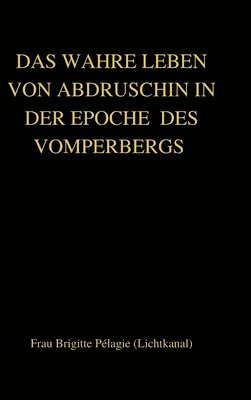 DAS WAHRE LEBEN VON ABDRUSCHIN IN DER EPOCHE DES VOMPERBERGS (hardcover) 1