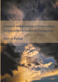 bokomslag Primitive Accumulation of the Imaginary - Accumulation Primitive de l'Imaginaire
