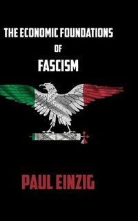 bokomslag Economic Foundations of Fascism