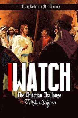iWatch: The Christian Challenge to Make a Difference