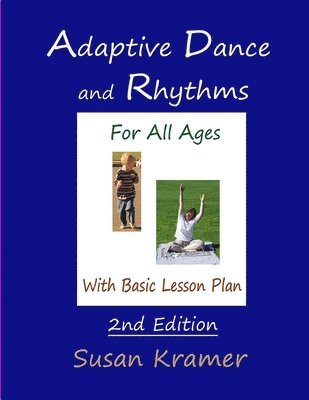 Adaptive Dance and Rhythms For All Ages With Basic Lesson Plan, 2nd Edition 1