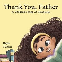 bokomslag Thank You, Father: A Children's Book of Gratitude