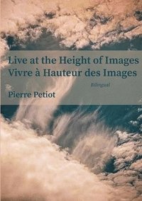 bokomslag Live at the Height of Images - Vivre  Hauteur des Images