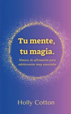 bokomslag Tu mente, Tu magia. Himnos de afirmacin para adolescentes muy especiales