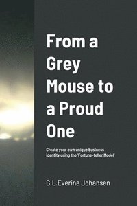 bokomslag From a Grey Mouse to a Proud One