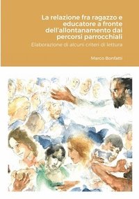 bokomslag relazione fra ragazzo e educatore a fronte dell'allontanamento dai percorsi parrocchiali