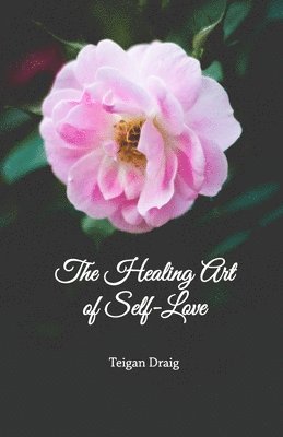 bokomslag The Healing Art of Self-Love