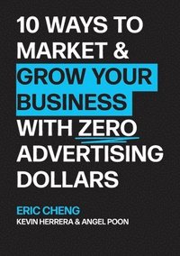 bokomslag 10 Ways to Market and Grow Your Business with ZERO Advertising Dollars