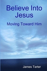 bokomslag Believe Into Jesus