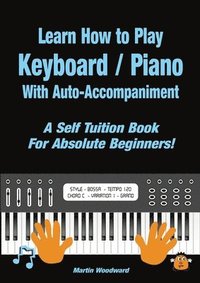 bokomslag Learn How to Play Keyboard / Piano With Auto-Accompaniment