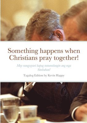 Something happens when Christians pray together! 1