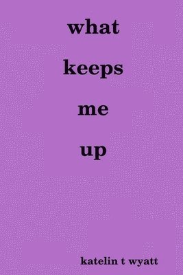 Katelin Wyatt - what keeps me up, Häftad