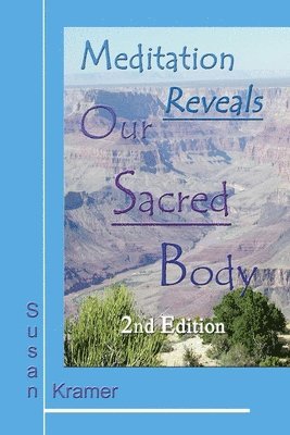 Susan Kramer - Meditation Reveals Our Sacred Body, 2nd Edition, Häftad