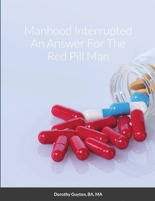 bokomslag Manhood Interrupted An Answer For The Red Pill Man