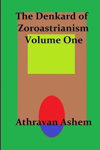 bokomslag Denkard of Zoroastrianism Volume One
