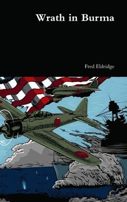Fred Eldridge - Wrath in Burma, Inbunden