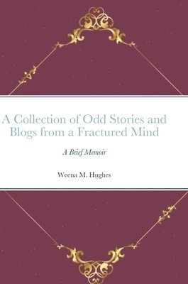 A Collection of Odd Stories and Blogs from a Fractured Mind 1