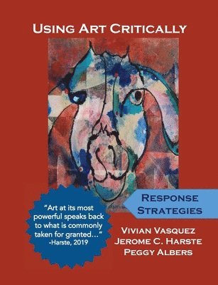Vivian Vasquez, Jerome C Harste, Peggy Albers - Using Art Critically, Häftad