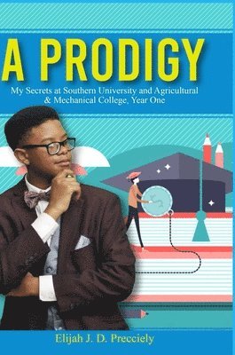 Elijah J D Precciely, Elijah J. D. Precciely - Prodigy, My Secrets, Inbunden