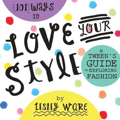 Lesley Ware - 101 Ways to Love Your Style, Häftad