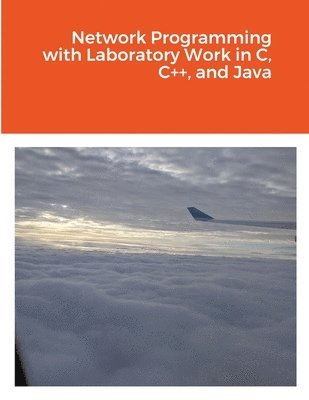 Marius Silaghi - Network Programming with Laboratory Work in C, C++, and Java, Häftad