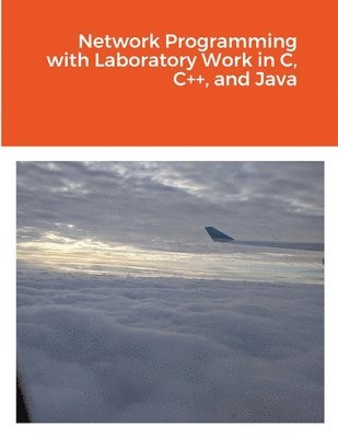 bokomslag Network Programming with Laboratory Work in C, C++, and Java