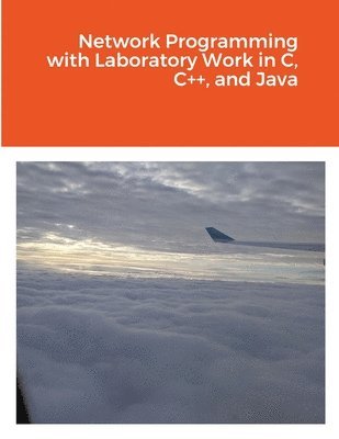 Network Programming with Laboratory Work in C, C++, and Java 1