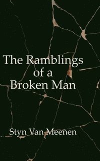 bokomslag The Ramblings of a Broken Man