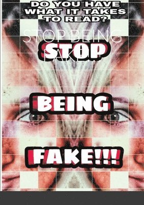 Stop Being Fake!!! 1