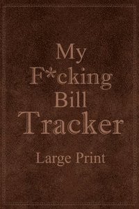 bokomslag My F*cking Bill Tracker Large Print