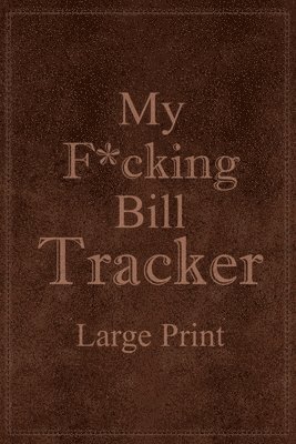 bokomslag My F*cking Bill Tracker Large Print