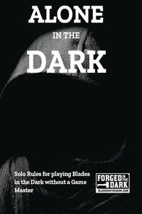 bokomslag Alone in the Dark: Solo Rules for Blades in the Dark
