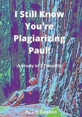 I Still Know You're Plagiarizing Paul! 1