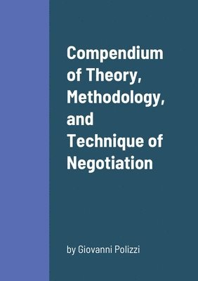 Compendium of Theory, Methodology, and Technique of Negotiation 1