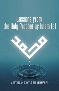 bokomslag Lessons from the Holy Prophet of Islam (S)