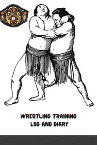 bokomslag Wrestling Training Log and Diary