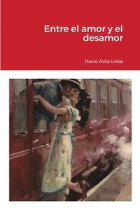 bokomslag Entre el amor y el desamor