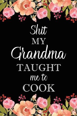 bokomslag Shit My Grandma Taught Me to Cook