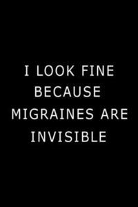 bokomslag I Look Fine Because Migraines are Invisible